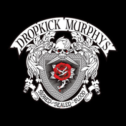 Dropkick Murphys "Signed And Sealed In Blood"